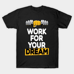 Work for your dream-Remember the goals of the New Year T-Shirt